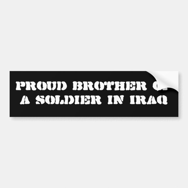 Proud brother of a soldier in Iraq Bumper Sticker (Front)