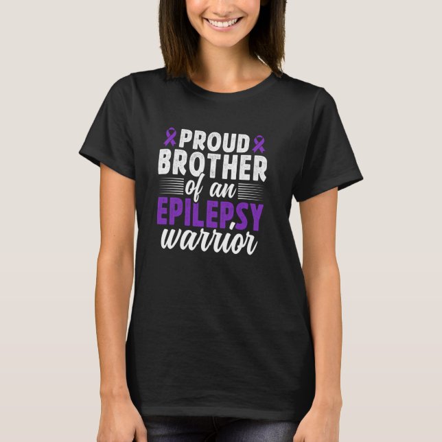 Proud Brother Of An Epilepsy Warrior Epilepsy Brot T-Shirt (Front)
