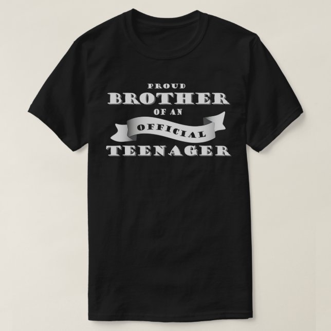 Proud Brother of an Official Teenager  T-Shirt (Design Front)