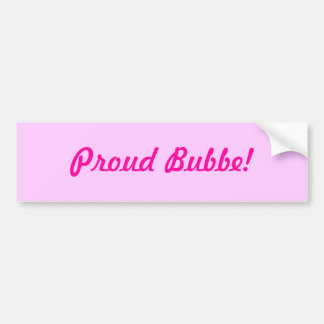 Proud Bubbe! Bumper Sticker