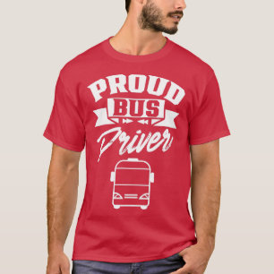 Proud Bus Driver Busman Buses Operator Job T-Shirt