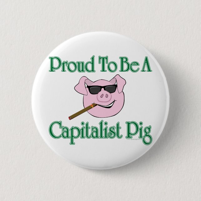 Proud Capitalist Pig 6 Cm Round Badge (Front)