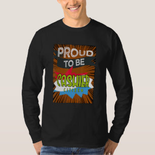 Proud cashier citizen Profession career worker wor T-Shirt