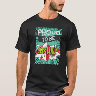 Proud cashier citizen Profession career worker wor T-Shirt