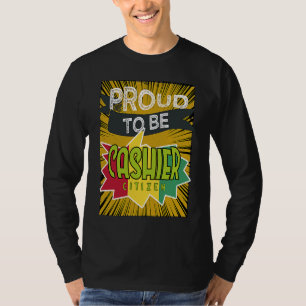 Proud cashier citizen Profession career worker wor T-Shirt