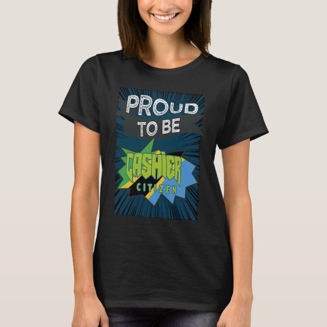 Proud cashier citizen Profession career worker wor T-Shirt (Front)