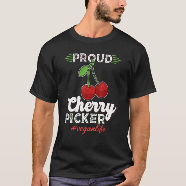 Proud Cherry Picker, Vegan Life Veganism Vegetaria T-Shirt (Front)