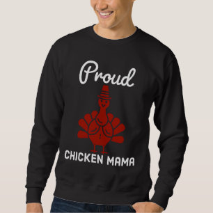 Proud Chicken Mama 108 Sweatshirt