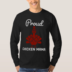 Proud Chicken Mama   108 T-Shirt
