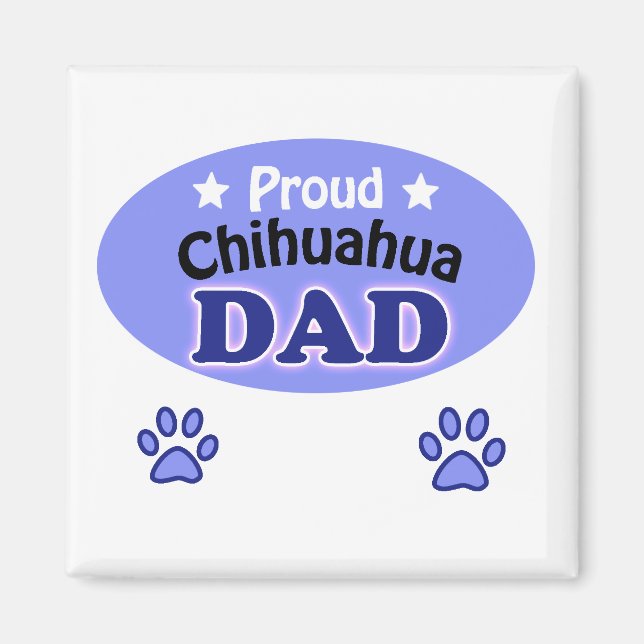 Proud Chihuahua dad Magnet (Front)