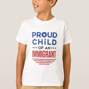 Proud Child of an Immigrant T-Shirt