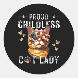Proud Childless Cat Lady Cat Mum Lovers Classic Round Sticker