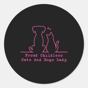 Proud Childless Cats And Dogs Lady Vintage Women Classic Round Sticker