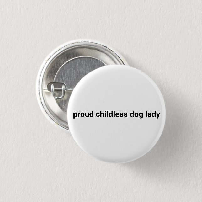 Proud childless dog lady minimalist funny white 3 cm round badge (Front & Back)