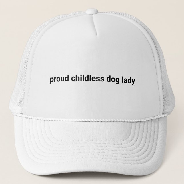 Proud childless dog lady minimalist funny white trucker hat (Front)