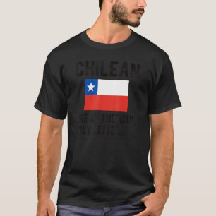 Proud Chilean Flag Chile Born Chilean Roots T-Shirt