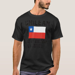 Proud Chilean Flag Chile Born Chilean Roots T-Shirt