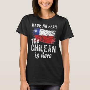 Proud Chilean Is Here Chile Flag Chilean Roots T-Shirt