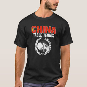 Proud China Table Tennis  Chinese Ping Pong Suppor T-Shirt