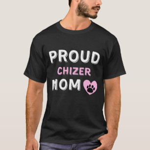 Proud Chizer Dog Mom T-Shirt