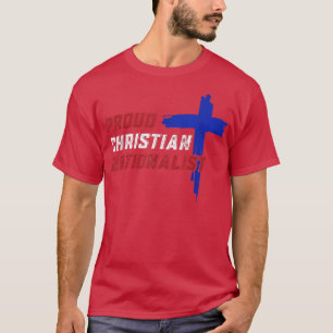 Proud Christian Nationalist  T-Shirt