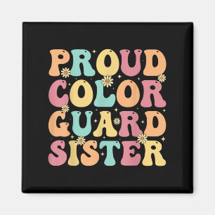 Proud Colour Guard Sister - Groovy Colorguard's Si Magnet
