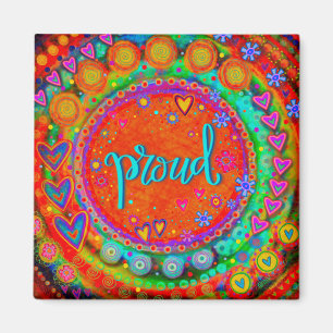 Proud Colourful Whimsical Trendy Fun Inspiring Magnet