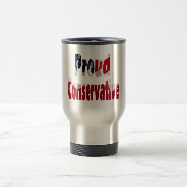 Proud Conservative Travel Mug (Center)