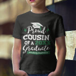 Proud Cousin of 2023 graduate family matching  T-Shirt<br><div class="desc">Celebrate your cousin's graduation with this modern t-shirt featuring a "Proud COUSIN of a 2023 Graduate" typography in white and green fonts decorated with a grad cap with a green tassel; easily personalise this t-shirt with the graduation year and the grad's name by editing the template fields. This t-shirt is...</div>
