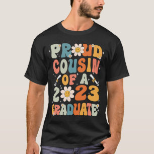 Proud Cousin Of A Class Of 2023 Graduated Graduati T-Shirt