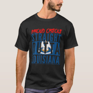 Proud Creole Straight Outta Louisiana Home Caribbe T-Shirt