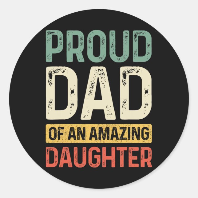 Proud Dad Amazing Daughter Funny Fathers Day Mens  Classic Round Sticker (Front)