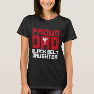Proud Dad Black Belt Daughter Funny Karate Dad Fat T-Shirt