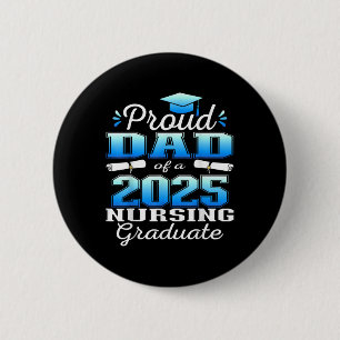 Proud Dad Cl Of 2025 Nursing Graduate Nurse 6 Cm Round Badge