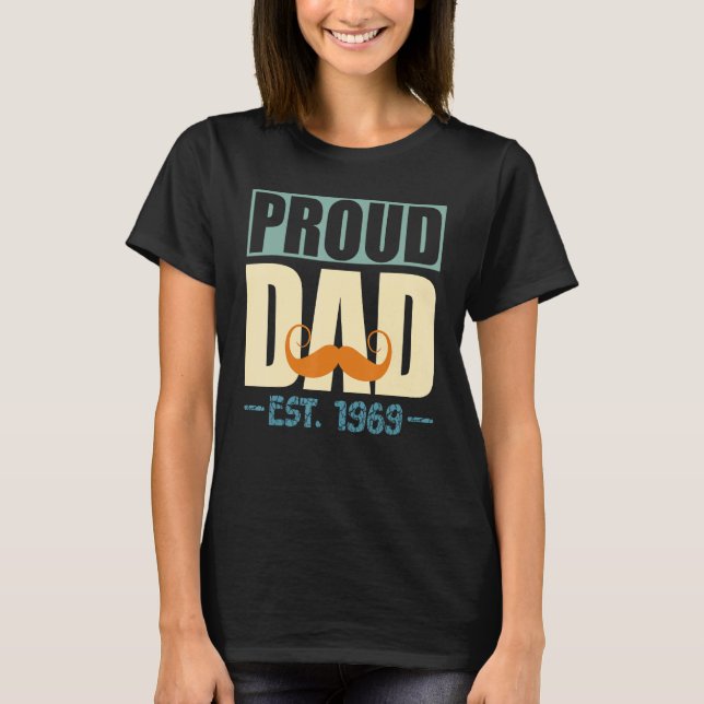 Proud Dad Est 1969 Greatest Daddy Father s Day Pun T-Shirt (Front)