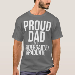 Proud Dad Father Kindergarten Graduate Graduation T-Shirt