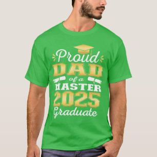 Proud Dad of 2025 Class Master Graduate Family Gra T-Shirt