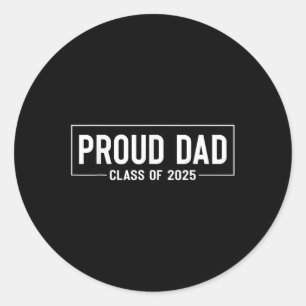 Proud Dad Of 2025 Graduate Father Senior 25 Gradua Classic Round Sticker