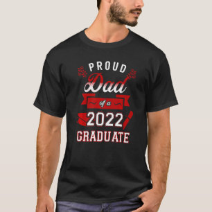 Proud Dad Of A 2022 Graduate Proud Mum Of 2022 Gra T-Shirt