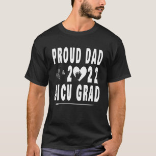 Proud Dad Of A 2022 NICU Grad Newborn Baby Girl Bo T-Shirt