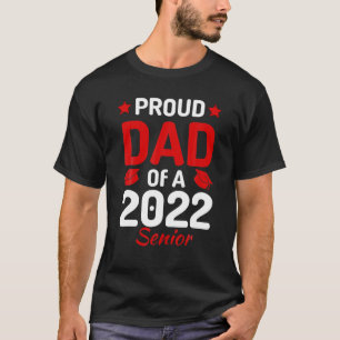 Proud Dad Of A 2022 Senior Graduation Papa Daddy F T-Shirt