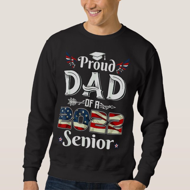 Proud Dad Of A 2022 Senior School Graduation Ameri Sweatshirt (Front)