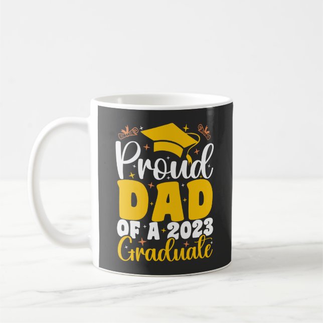 Proud Dad Of A 2023 Graduate Funny Graduation Coffee Mug (Left)