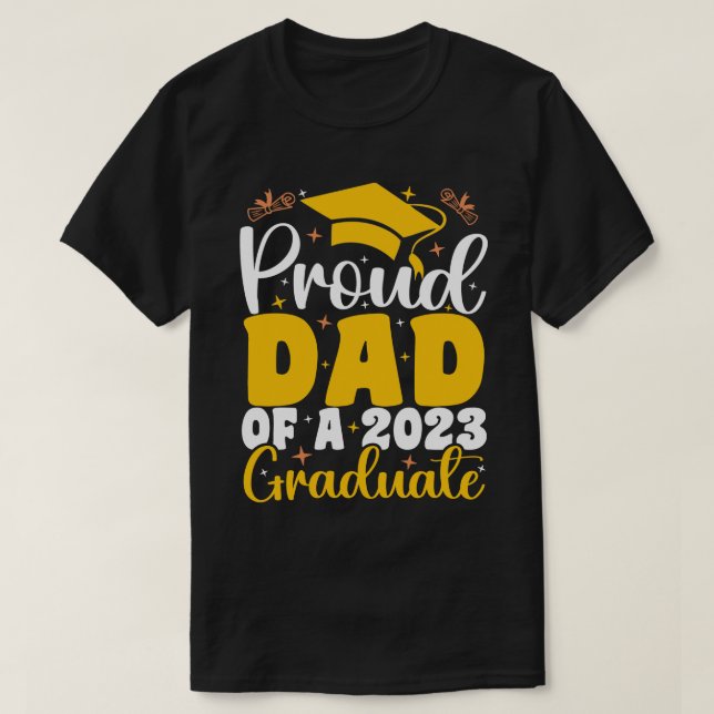 Proud Dad Of A 2023 Graduate Funny Graduation T-Shirt (Design Front)
