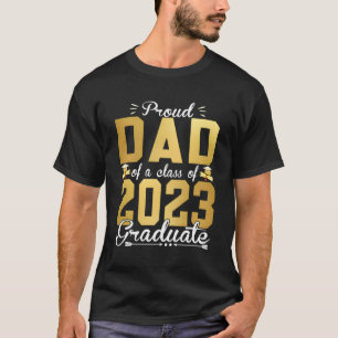 Proud Dad Of A 2023 Graduate Senior 23 For Graduat T-Shirt