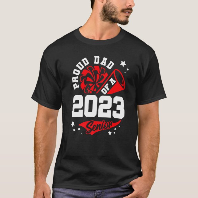 Proud Dad Of A 2023 Senior Cheer Dad Graduation Pa T-Shirt (Front)
