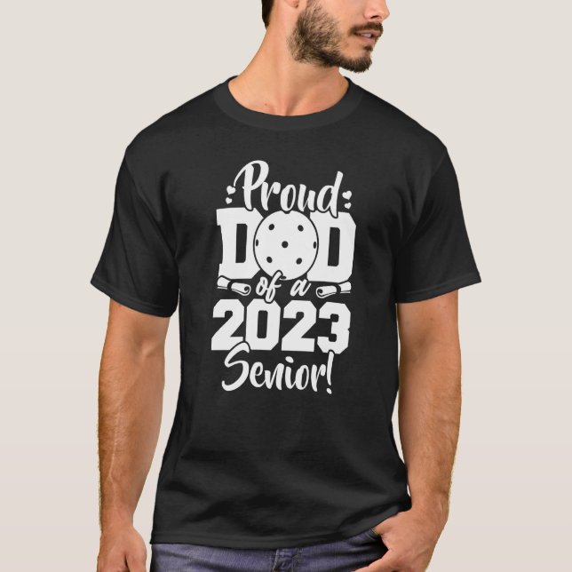 Proud Dad Of A 2023 Senior Pickleball Sport Lover  T-Shirt (Front)