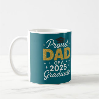 Proud Dad of a 2025 Graduate   Coffee Mug