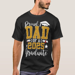 Proud Dad Of A 2025 Graduate Dad Graduation 2025 S T-Shirt