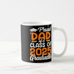 Proud Dad Of A 2025 Graduate Dad Graduation Senior Coffee Mug
